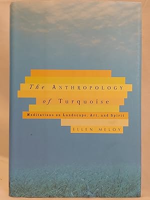 Immagine del venditore per The Anthropology of Turquoise: Meditations on Landscape, Art, and Spirit venduto da H.S. Bailey