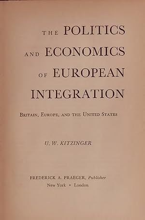 Bild des Verkufers fr THE POLITICS and ECONOMICS of EUROPEAN INTEGRATION. BRITAIN, EUROPE, AND THE UNITED STATES zum Verkauf von Antiquariat Bookfarm