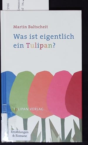 Image du vendeur pour Was ist eigentlich ein Tulipan? mis en vente par Antiquariat Bookfarm