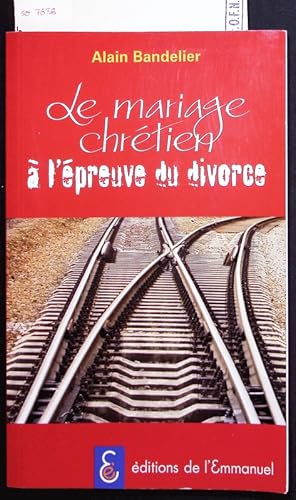 Image du vendeur pour Le mariage chrtien  l'preuve du divorce. mis en vente par Antiquariat Bookfarm