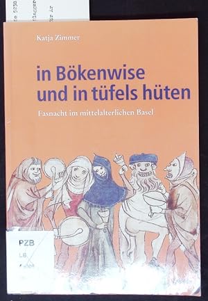 Bild des Verkufers fr In Bkenwise und in tfels hten. Fasnacht im mittelalterlichen Basel. zum Verkauf von Antiquariat Bookfarm