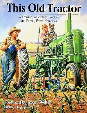 Seller image for This Old Tractor: A Treasury of Vintage Tractors and Family Farm Memories for sale by Adventures Underground