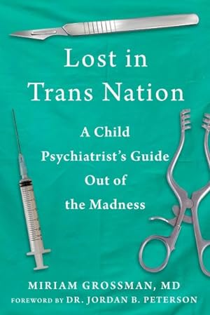 Image du vendeur pour Lost in Trans Nation : A Child Psychiatrist's Guide Out of the Madness mis en vente par GreatBookPrices