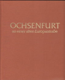 Seller image for Ochsenfurt an einer alten Europastrasse. Herausgegeben von Heinz Pritzl. Mit Beitrgen von: Franz Babinger, Engelbert Bach, Max H. v. Freeden, Hans Hohe, Otto Meyer, Hans-Peter Trenschel, Johannes Schuck. Fotos: Eberhard Zwicker, Rdiger Hartmann, Hans Hohe. for sale by Antiquariat ExLibris Erlach Eberhard Ott