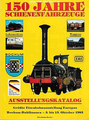 150 Jahre Schienenfahrzeuge. Ausstellungskatalog. Größte Eisenbahnausstellung Europas Bochum-Dahl...