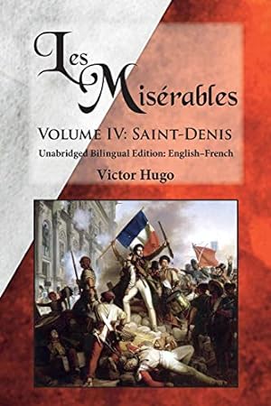 Immagine del venditore per Les Misérables, Volume IV: Saint-Denis: Unabridged Bilingual Edition: English-French: Volume 4 venduto da WeBuyBooks