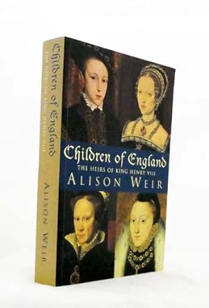 Imagen del vendedor de Children of England: The Heirs of King Henry VIII, 1547-1558 a la venta por Adelaide Booksellers