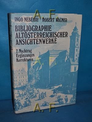 Imagen del vendedor de Bibliographie altsterreichischer Ansichtenwerke aus fnf Jahrhunderten : 2. Nachtrag A - Z, mit weiteren Ergnzungen und Korrekturen : mit einem Ortsregister, Verzeichnis der Maler, Stecher und Lithographen, Verleger und Drucker , sowie einem zustzlichen Register der Ansichten des I. Wiener Bezirkes a la venta por Antiquarische Fundgrube e.U.