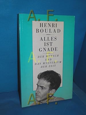 Bild des Verkufers fr Alles ist Gnade - Der Mensch und das Mysterium der Zeit. zum Verkauf von Antiquarische Fundgrube e.U.