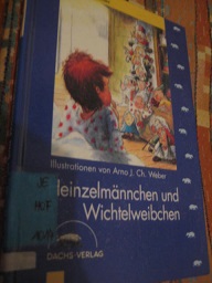 Bild des Verkufers fr Heinzelmnnchen und Wichtelweibchen Mit Illustrationen von Arno J.Ch. Weber zum Verkauf von Alte Bcherwelt