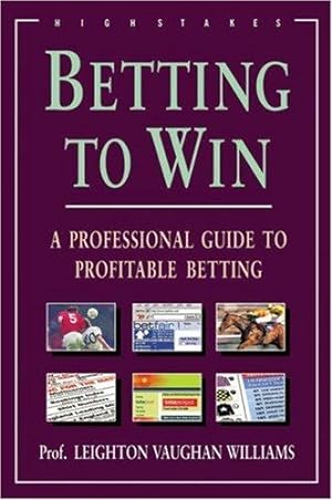 Immagine del venditore per Betting to Win: A Professional Guide to Profitable Betting venduto da WeBuyBooks