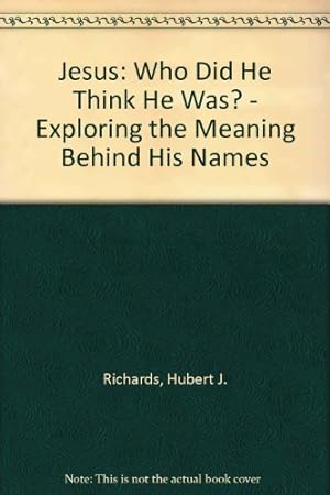 Immagine del venditore per Jesus: Who Did He Think He Was? - Exploring the Meaning Behind His Names venduto da WeBuyBooks