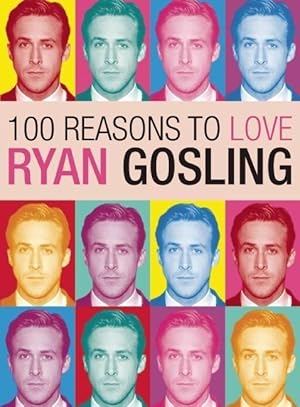 Bild des Verkufers fr 100 Reasons to Love Ryan Gosling zum Verkauf von moluna