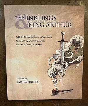 The Inklings and King Arthur: J.R.R. Tolkien, Charles Williams, C.S. Lewis, and Owen Barfield on ...