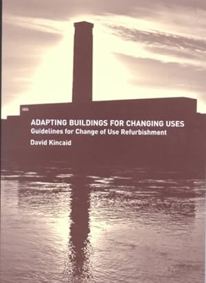 Seller image for Adapting Buildings for Changing Uses : Guidelines for Change of Use Refurbishment for sale by GreatBookPrices