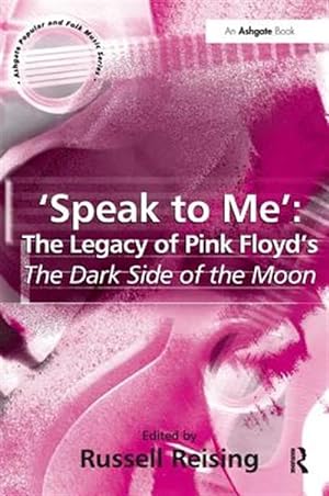 Immagine del venditore per Speak to Me : The Legacy of Pink Floyd's the Dark Side of the Moon venduto da GreatBookPrices
