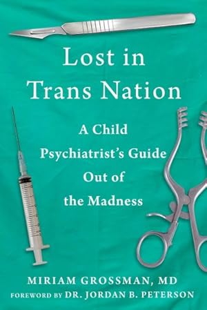 Imagen del vendedor de Lost in Trans Nation : A Child Psychiatrist's Guide Out of the Madness a la venta por GreatBookPrices