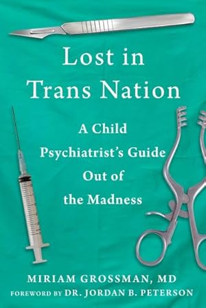 Seller image for Lost in Trans Nation : A Child Psychiatrist's Guide Out of the Madness for sale by GreatBookPrices