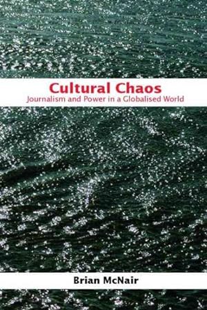 Seller image for Cultural Chaos : Journalism, News And Power in aglobalised world for sale by GreatBookPrices