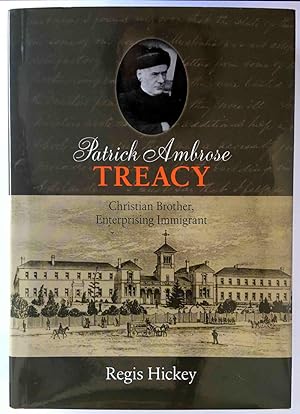 Patrick Ambrose Treacy: Christian Brother, Enterprising Immigrant by Hickey Regis