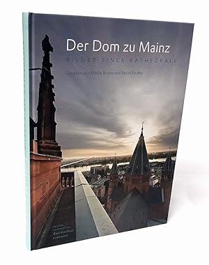 Der Dom zu Mainz. Bilder einer Kathedrale. Gesehen von Martin Blume und Bernd Radtke. Mit einem G...