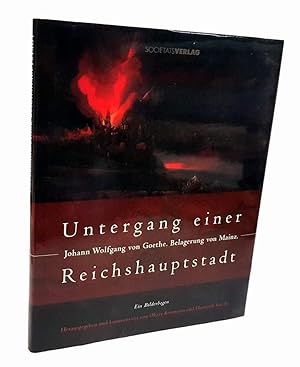 Imagen del vendedor de Untergang einer Reichshauptstadt. Johann Wolfgang von Goethe. Belagerung von Mainz. Ein Bilderbogen. a la venta por Antiquariat Dennis R. Plummer