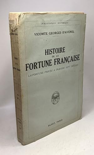 Image du vendeur pour Histoire de la fortune franaise - la fortune prive  travers septs sicles / Bibliothque historique mis en vente par crealivres