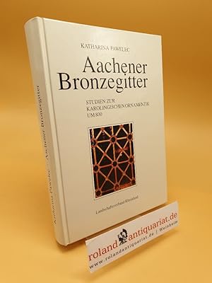 Immagine del venditore per Aachener Bronzegitter ; Studien zur karolingischen Ornamentik um 800 ; Band 12 venduto da Roland Antiquariat UG haftungsbeschrnkt
