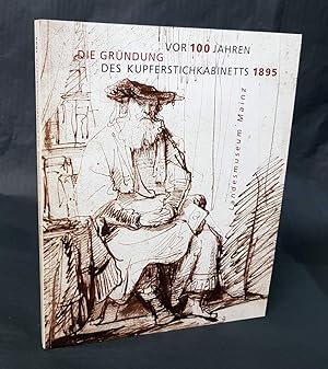 Seller image for Vor 100 Jahren. Die Grndung des Kupferstichkabinetts 1895. for sale by Antiquariat Dennis R. Plummer