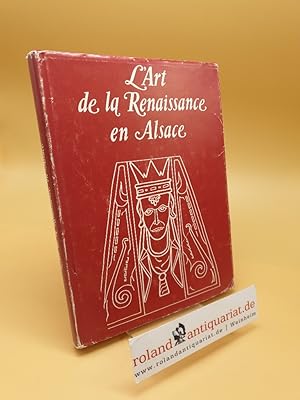 Imagen del vendedor de L'Art de la Renaissance en Alsace a la venta por Roland Antiquariat UG haftungsbeschrnkt