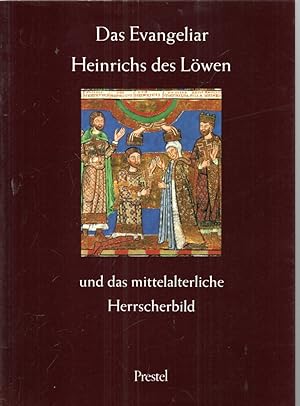Das Evangeliar Heinrichs des Löwen. Und die Tradition des mittelalterlichen Herrscherbildes