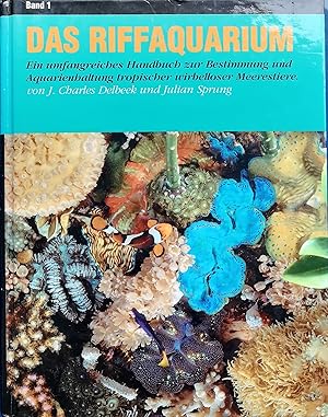 Seller image for Das Riffaquarium. Ein umfangreiches Handbuch zur Bestimmung und Aquarienhaltung tropischer wirbelloser Meerestiere. Band 1 for sale by Klaus Kreitling