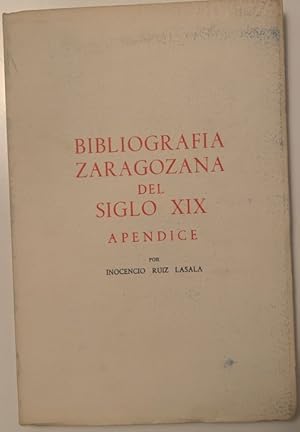 Imagen del vendedor de BIBLIOGRAFIA ZARAGOZANA DEL SIGLO XIX (APENDICE) a la venta por Librera Pramo