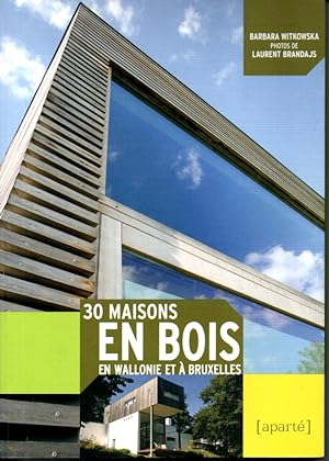 Seller image for 30 maisons en bois en Wallonie et  Bruxelles for sale by L'ivre d'Histoires