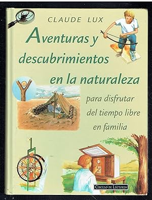 Aventuras y descubrimientos en la naturaleza. Para disfrutar del tiempo libre en familia.