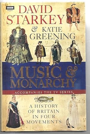 Seller image for Music & Monarchy. Based on the series written and presented by David Starkey. for sale by City Basement Books