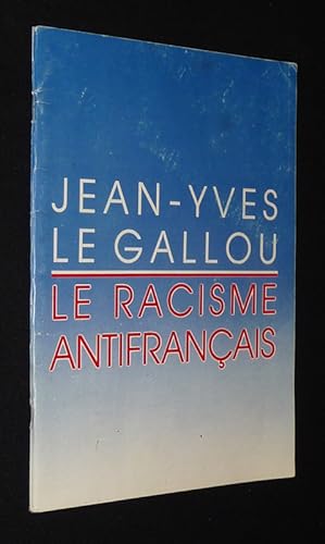 Bild des Verkufers fr Le Racisme antifranais zum Verkauf von Abraxas-libris