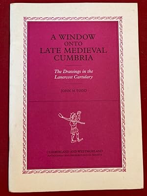 Seller image for A Window onto Late Medieval Cumbria: The Drawings in the Lanercost Cartulary. for sale by Plurabelle Books Ltd