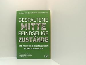 Immagine del venditore per Gespaltene Mitte Feindselige Zustnde: Rechtextreme Einstellungen in Deutschland 2016 rechtextreme Einstellungen in Deutschland 2016 venduto da Book Broker