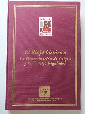 Imagen del vendedor de EL RIOJA HISTRICO. LA DENOMINACIN DE ORIGEN Y SU CONSEJO REGULADOR. a la venta por TraperaDeKlaus