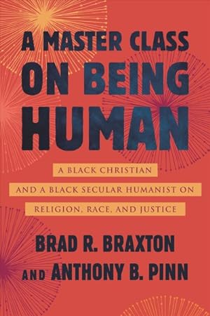 Seller image for Master Class on Being Human : A Black Christian and a Black Secular Humanist on Religion, Race, and Justice for sale by GreatBookPricesUK