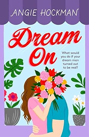 Seller image for Dream On: What would you do if your dream man turned out to be real? for sale by WeBuyBooks