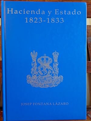 Bild des Verkufers fr HACIENDA Y ESTADO en la crisis final del antiguo rgimen espaol. 1823-1833. zum Verkauf von LIBRERA ROBESPIERRE