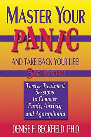 Bild des Verkufers fr Master Your Panic and Take Back Your Life, 3rd Edition: Twelve Treatment Sessions to Conquer Panic, Anxiety and Agoraphobia (Master Your Panic & Take Back Your Life) zum Verkauf von WeBuyBooks