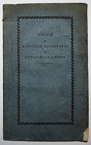 Voyage de Napoléon Buonaparte de Fontainebleau à Fréjus du 17e au 29e avril 1814. Traduit de l'Al...