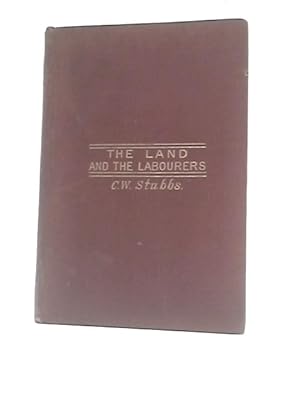 Seller image for The Land And The Labourers A Record Of Facts And Experiments In Cottage Farming And Co-operative Agriculture for sale by World of Rare Books
