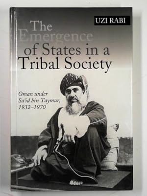 Seller image for The emergence of states in a tribal society: Oman under Sa'id Bin Taymur, 1932-1970 for sale by Cotswold Internet Books