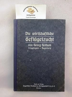 Imagen del vendedor de Die Wirtschaftliche Geflgelzucht Illustriertes Handbuch ber Zucht, Haltung, Pflege und Krankheiten des Hausgeflgels (Hhner, Enten, Gnse, Puten, Perlhhner, Fasanen, Pfauen und Tauben) a la venta por Chiemgauer Internet Antiquariat GbR