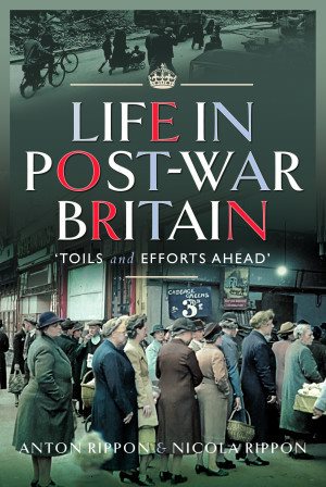 Image du vendeur pour Life in Post-war Britain : Toils and Efforts Ahead mis en vente par GreatBookPrices