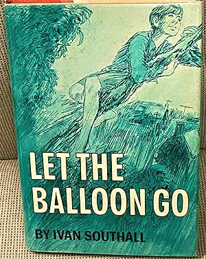 Seller image for Let the Balloon Go for sale by My Book Heaven